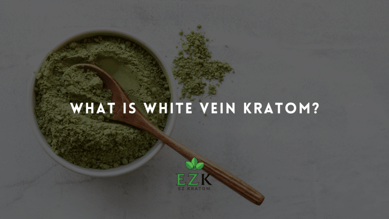 What is White Vein Kratom | EZ Kratom Wholesale