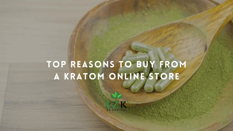 Top-Reasons-to-Buy-From-a-Kratom-Online-Store