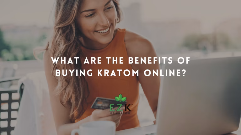 What are the Benefits of Buying Kratom Online